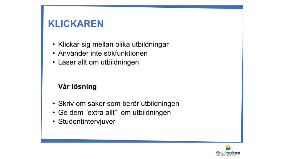 utbildningen Vår lösning Skriv om saker som berör