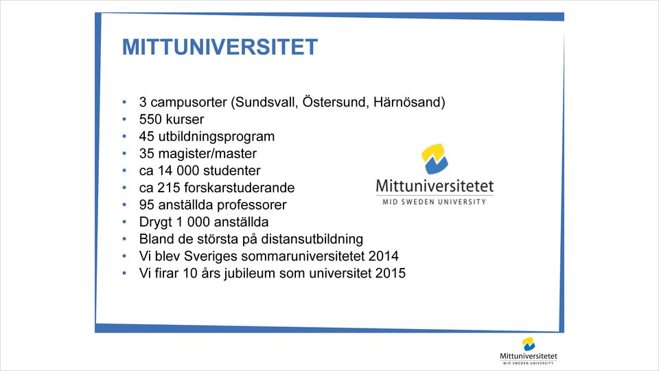 95 anställda professorer Drygt 1 000 anställda Bland de största på