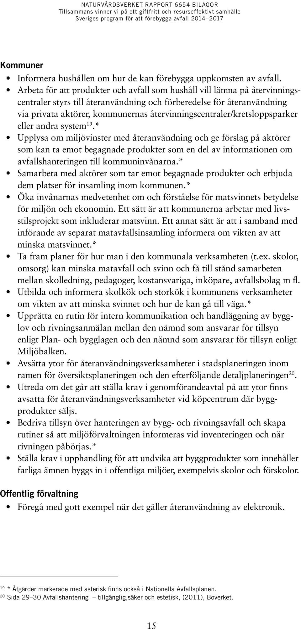 återvinningscentraler/kretsloppsparker eller andra system 19.