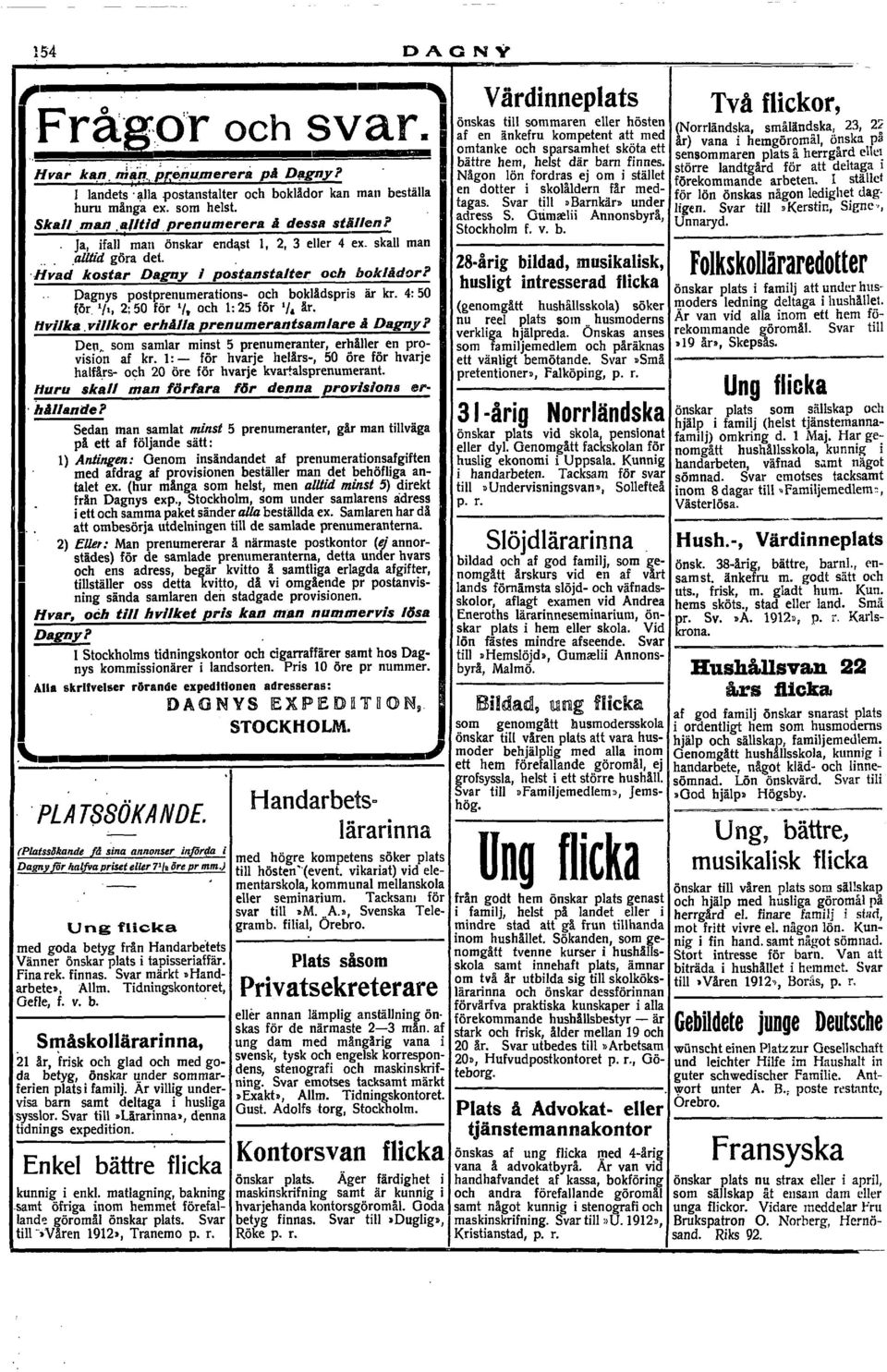 .. Dagnys postprenumerations- och bokladspris ar kr. 4: 50 for. '/I, 2: 50 for '1, och 1: 25 for '1, ar. Hvilka.vil/kor erhillla prenumerantsamlare d Dagny? Den,.