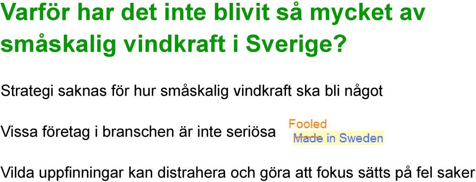 Strategi saknas för hur småskalig vindkraft ska bli något