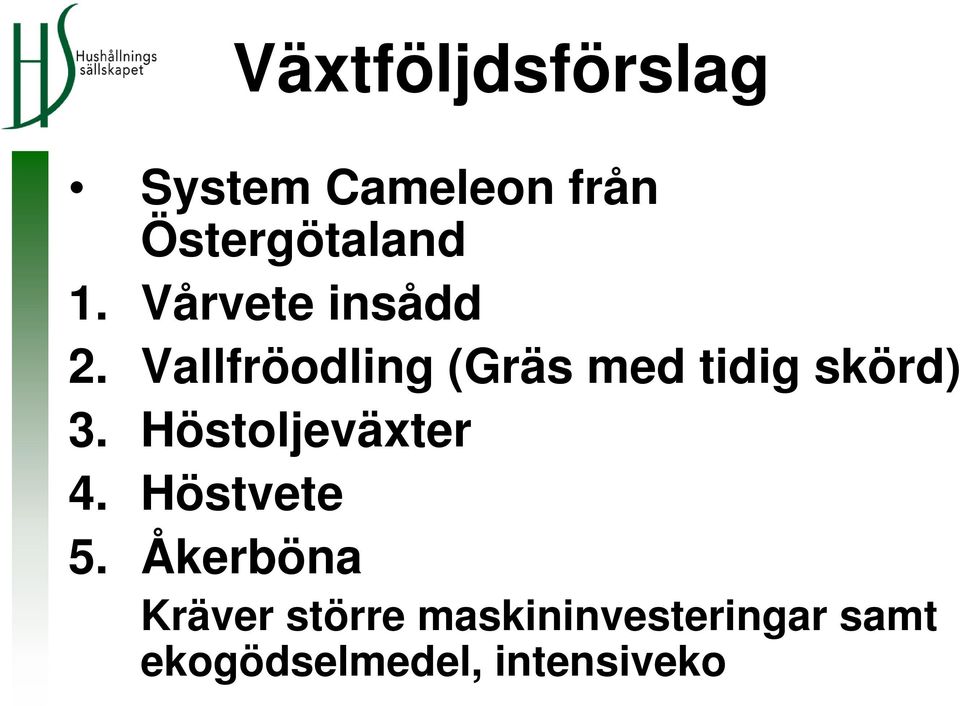 Vallfröodling (Gräs med tidig skörd) 3.