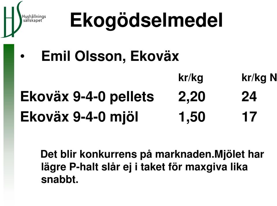 1,50 17 Det blir konkurrens på marknaden.