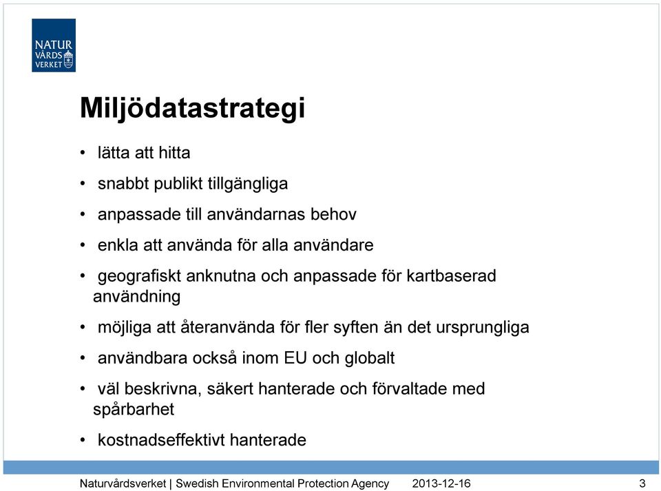 fler syften än det ursprungliga användbara också inom EU och globalt väl beskrivna, säkert hanterade och