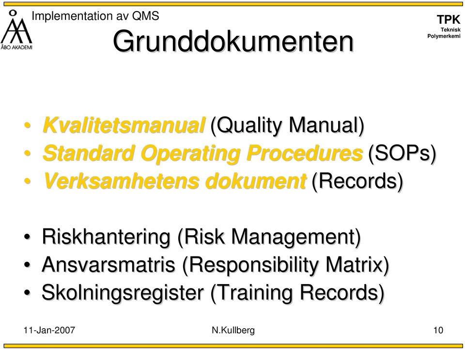 (Records) Riskhantering (Risk Management) Ansvarsmatris