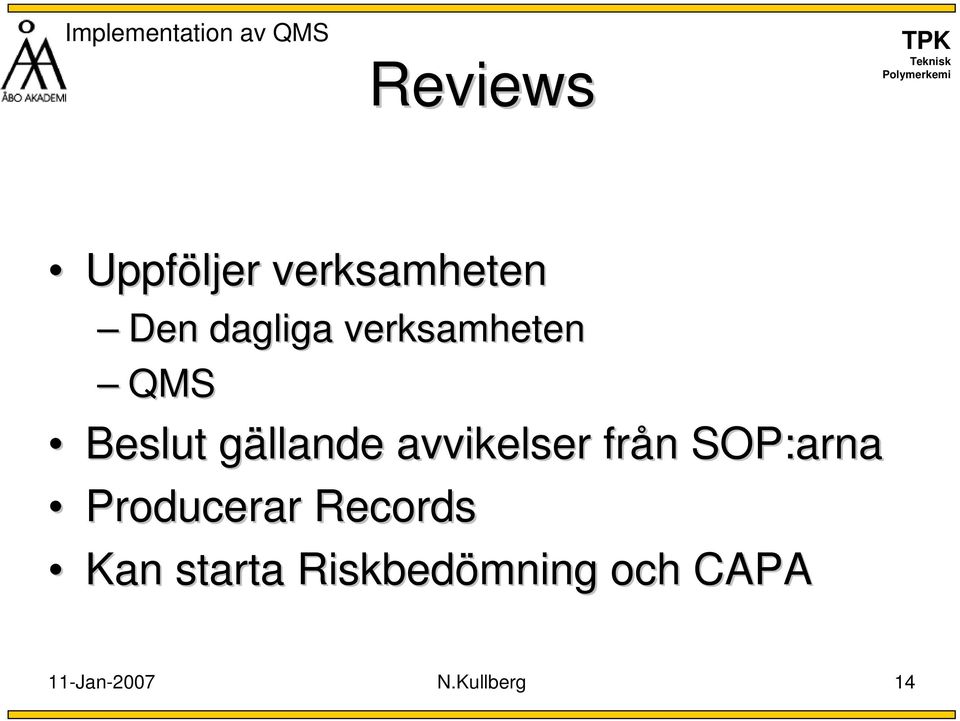 gällande avvikelser från SOP:arna Producerar