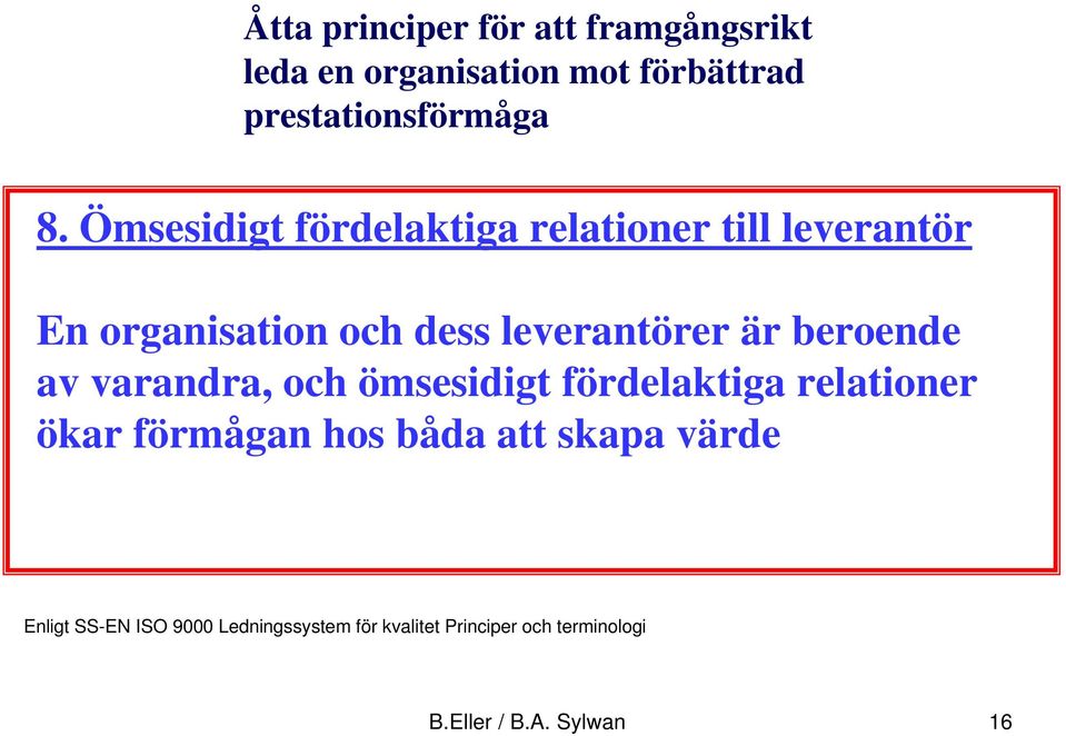 beroende av varandra, och ömsesidigt fördelaktiga relationer ökar förmågan hos båda att skapa