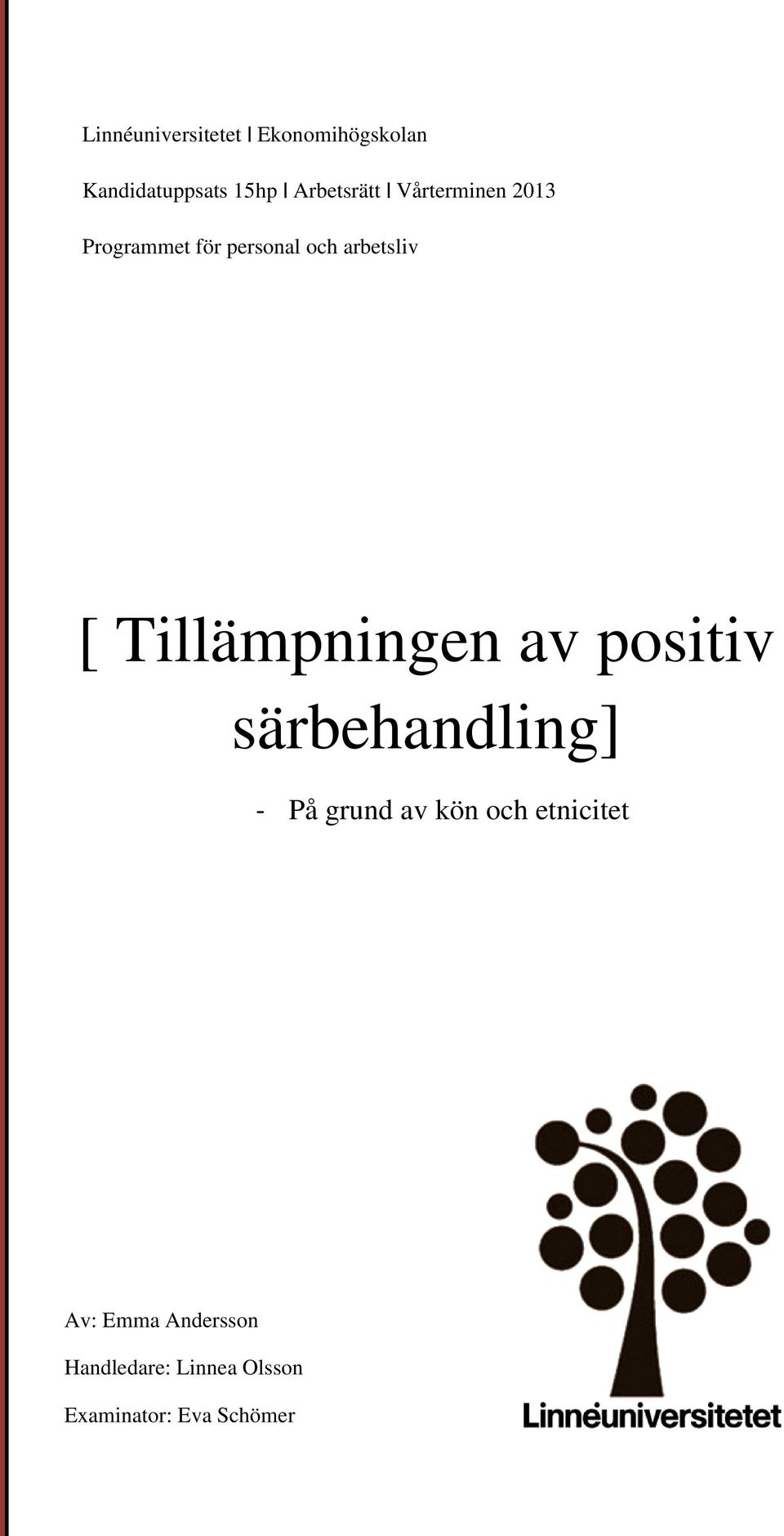 [ Tillämpningen av positiv särbehandling] - På grund av kön och