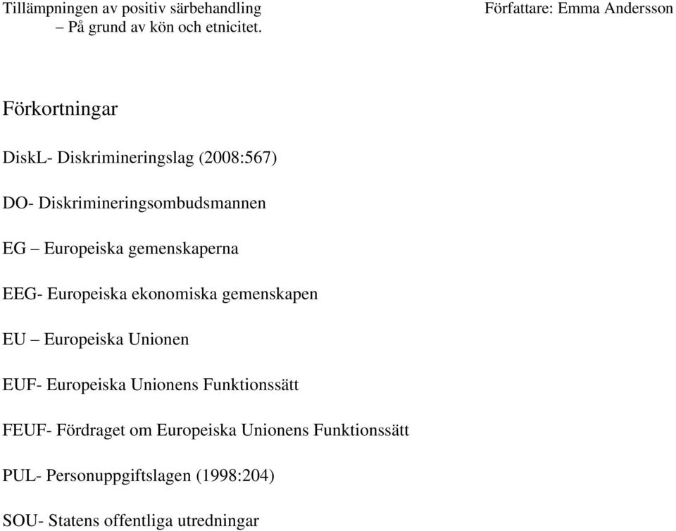 Unionen EUF- Europeiska Unionens Funktionssätt FEUF- Fördraget om Europeiska