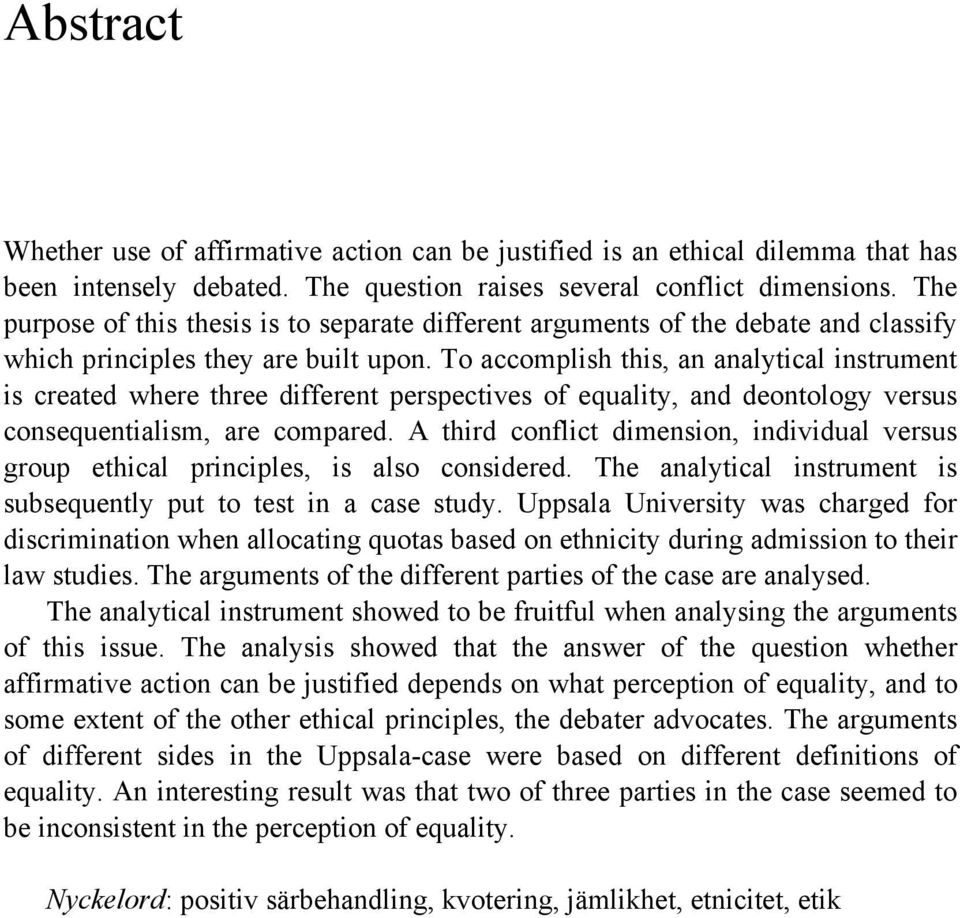 To accomplish this, an analytical instrument is created where three different perspectives of equality, and deontology versus consequentialism, are compared.