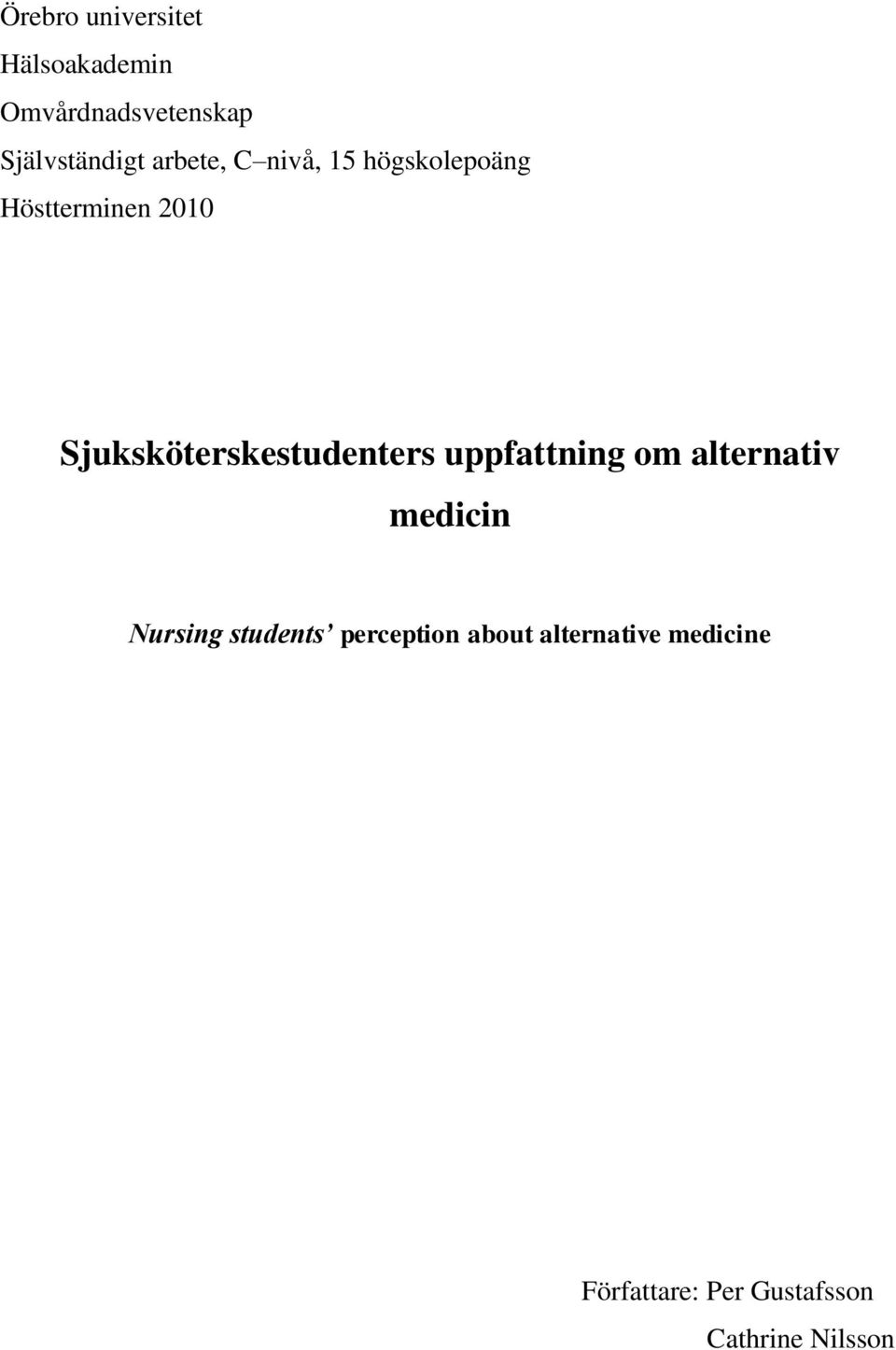 Sjuksköterskestudenters uppfattning om alternativ medicin Nursing