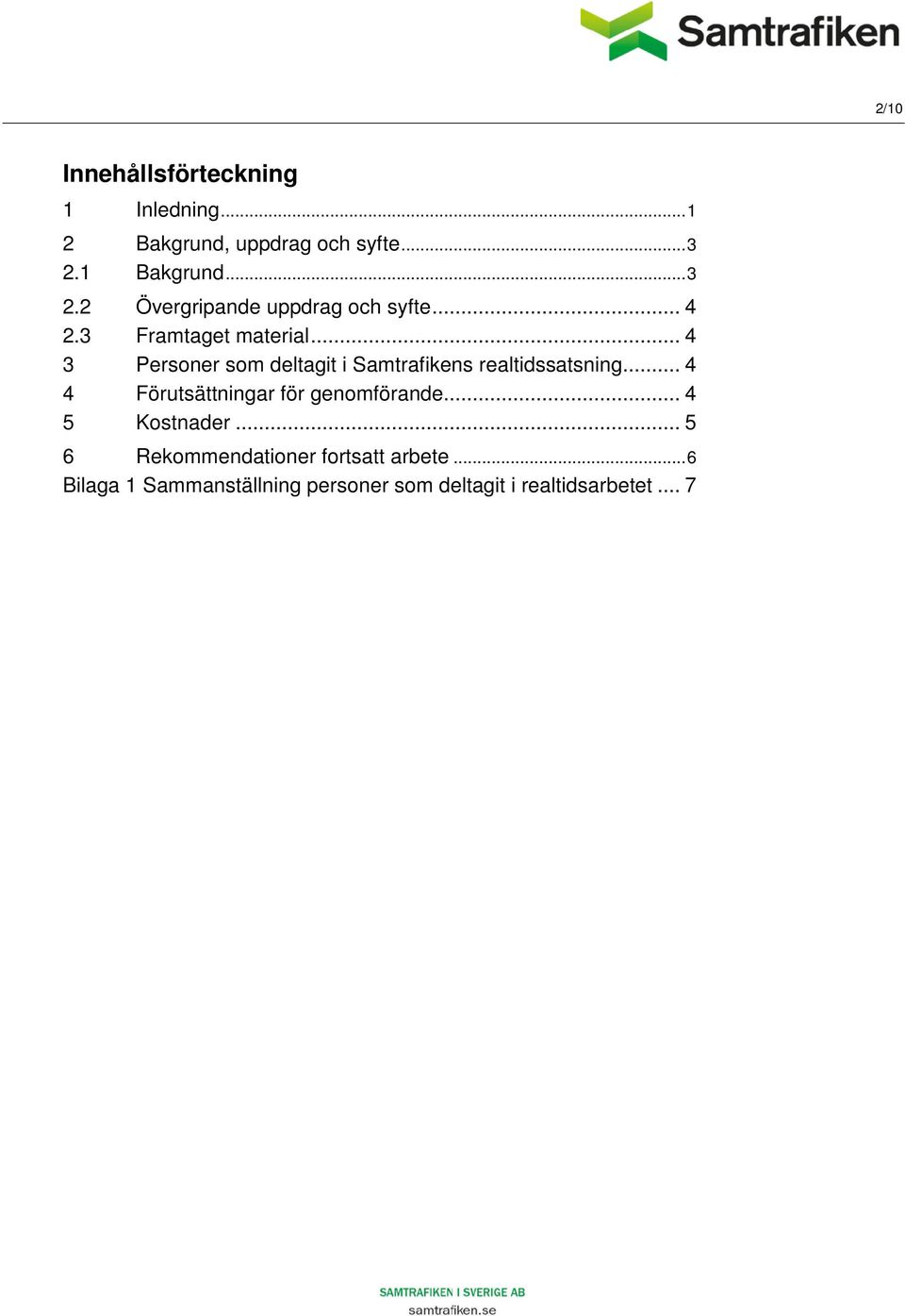 .. 4 3 Personer som deltagit i Samtrafikens realtidssatsning.