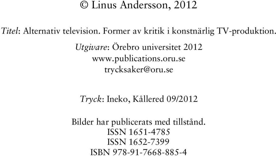 Utgivare: Örebro universitet 2012 www.publications.oru.se trycksaker@oru.