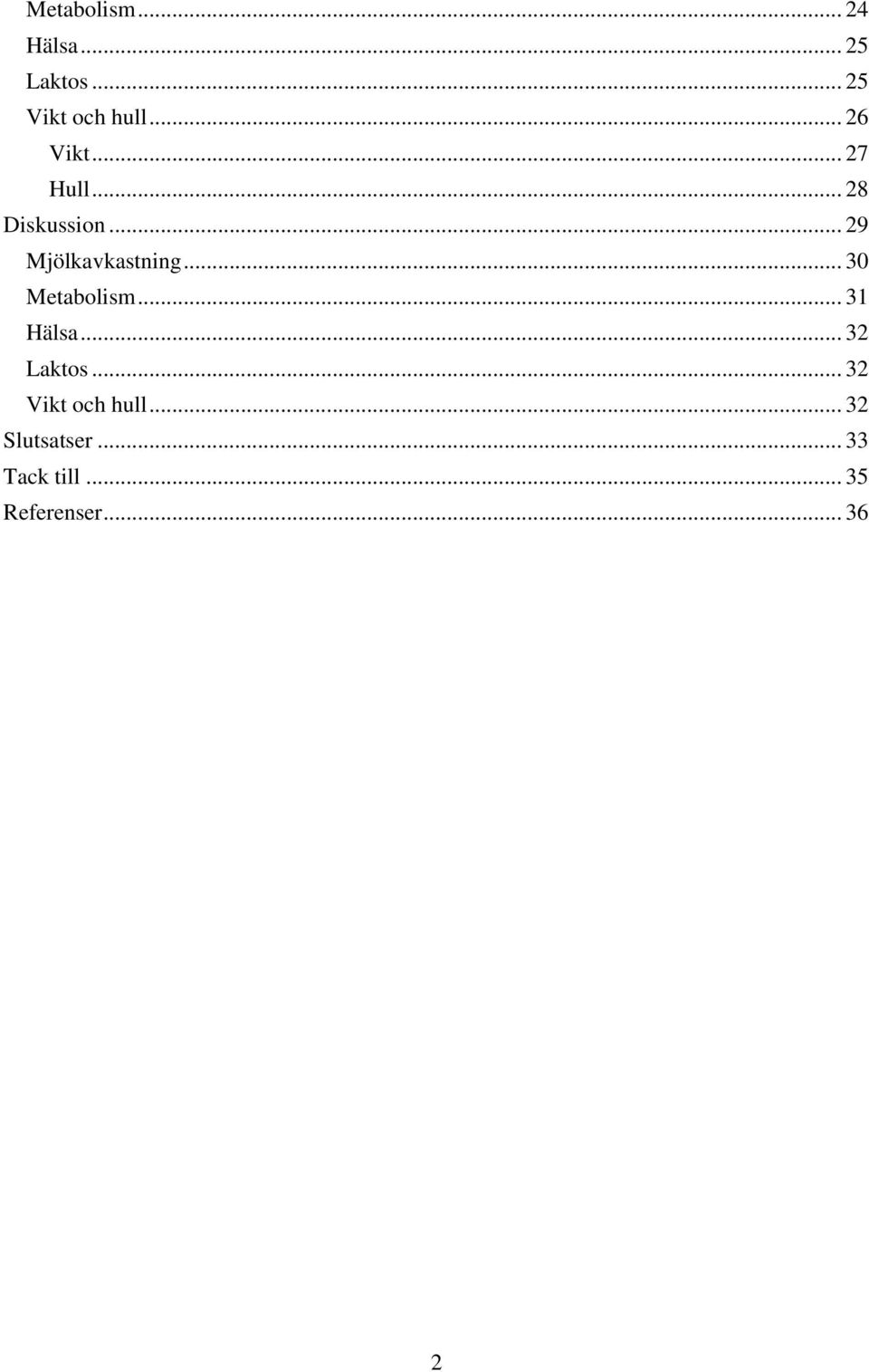 .. 30 Metabolism... 31 Hälsa... 32 Laktos.