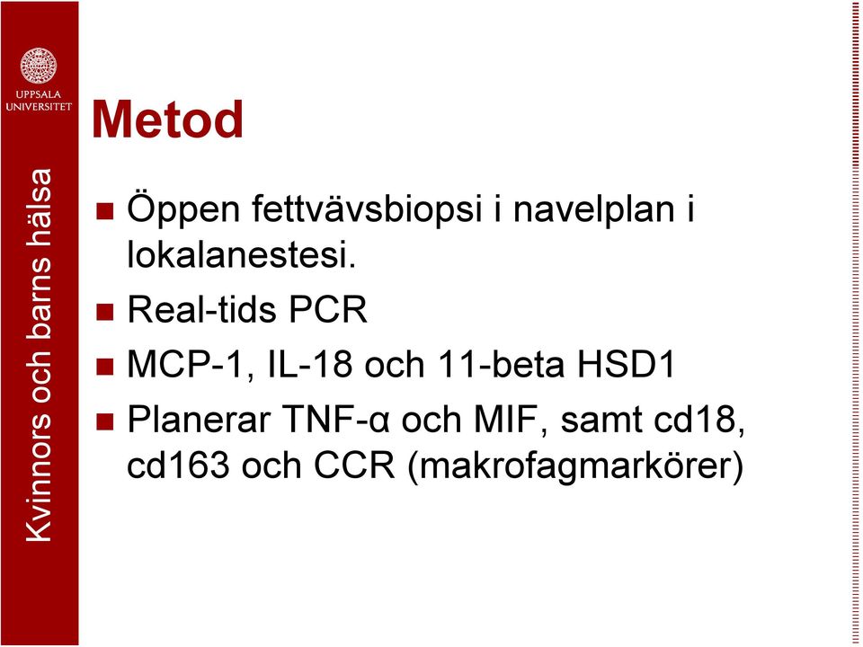 Real-tids PCR MCP-1, IL-18 och 11-beta