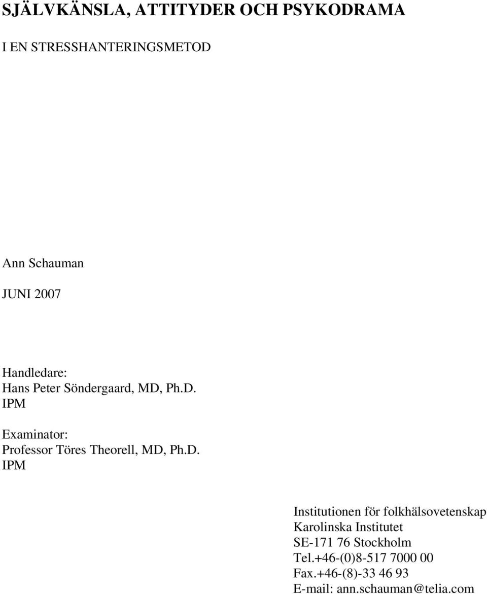 Ph.D. IPM Examinator: Professor Töres Theorell, MD, Ph.D. IPM Institutionen för