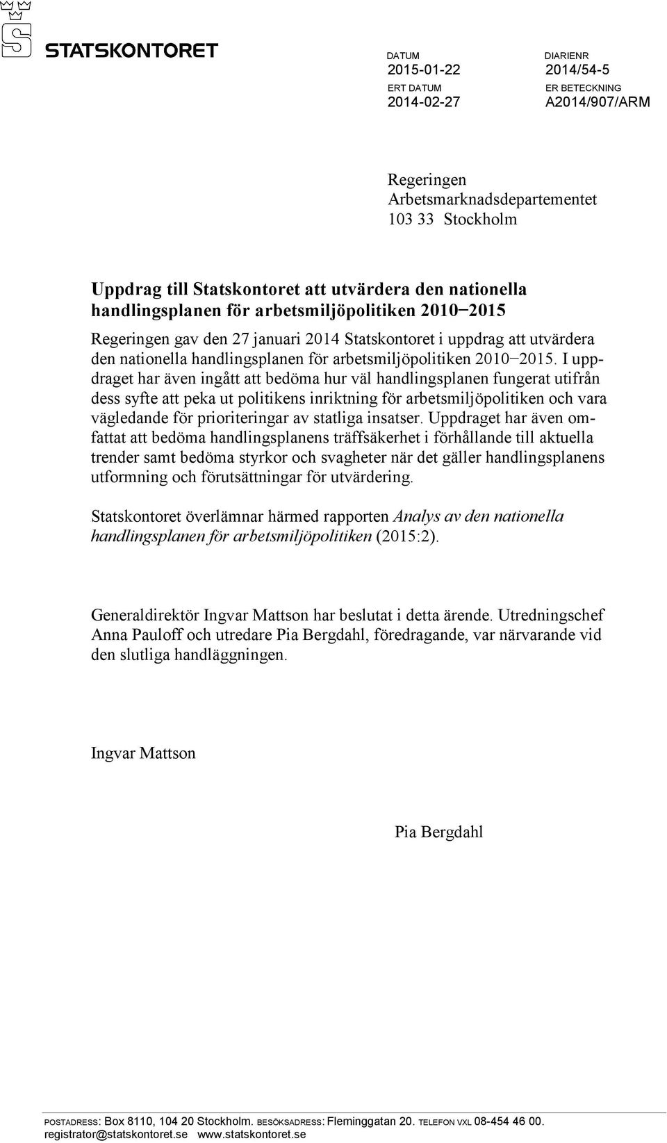 I uppdraget har även ingått att bedöma hur väl handlingsplanen fungerat utifrån dess syfte att peka ut politikens inriktning för arbetsmiljöpolitiken och vara vägledande för prioriteringar av