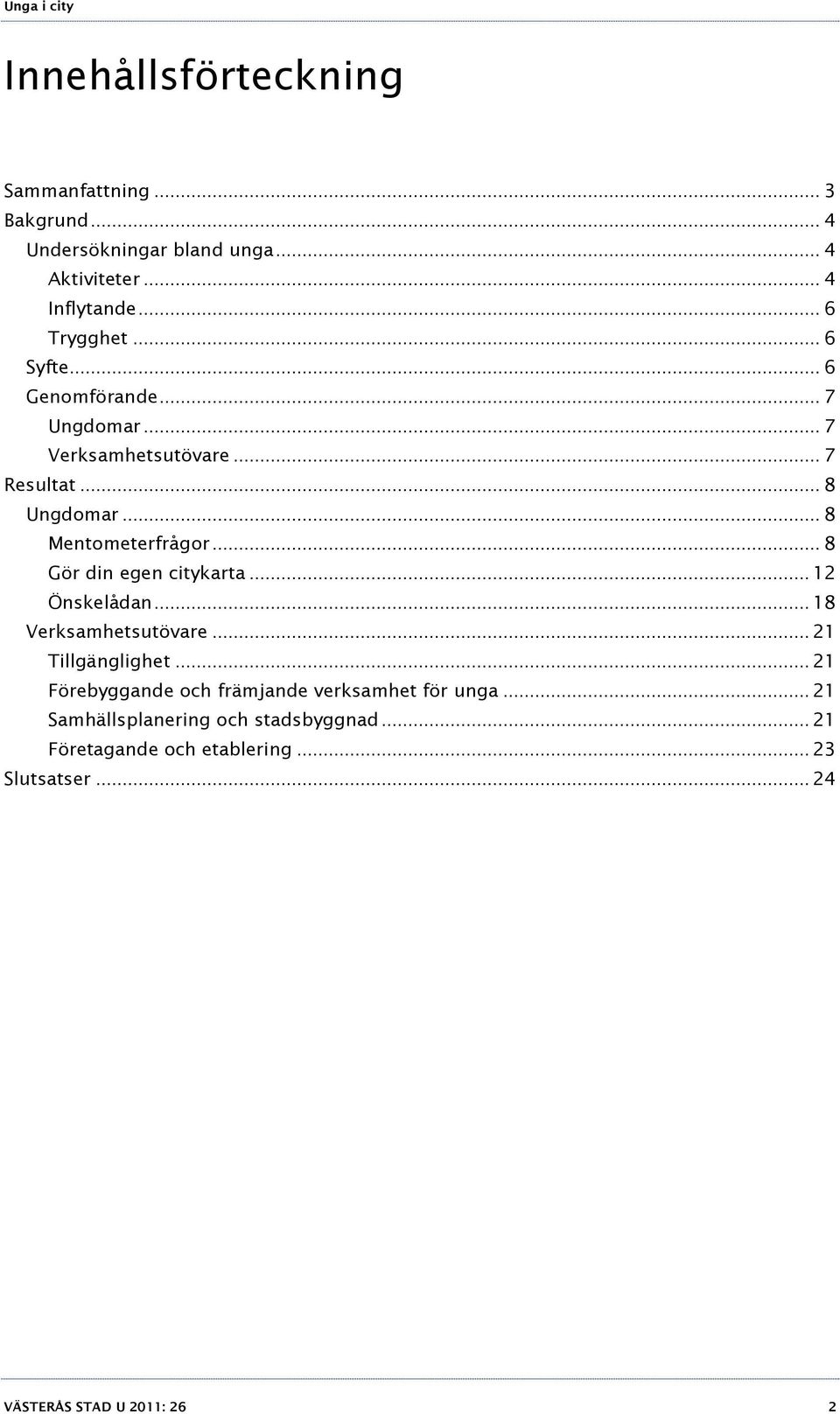 .. 8 Gör din egen citykarta... 12 Önskelådan... 18 Verksamhetsutövare... 21 Tillgänglighet.