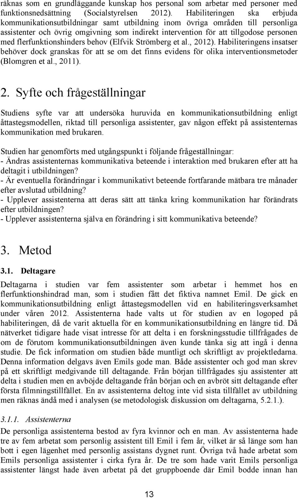 flerfunktionshinders behov (Elfvik Strömberg et al., 20