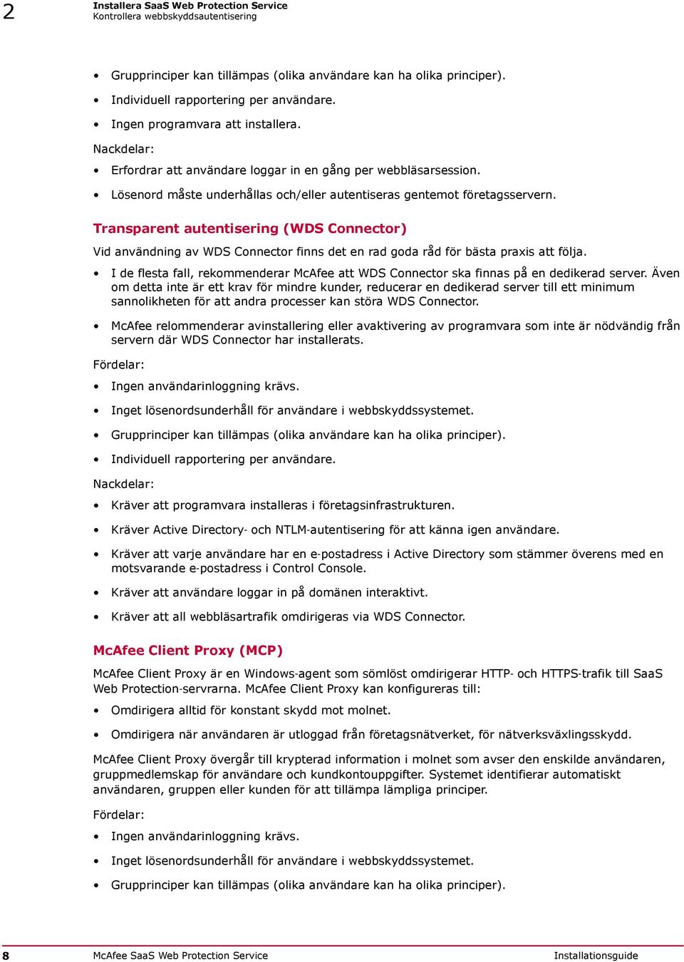 Transparent autentisering (WDS Connector) Vid användning av WDS Connector finns det en rad goda råd för bästa praxis att följa.