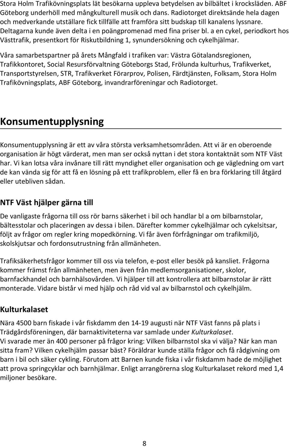 a en cykel, periodkort hos Västtrafik, presentkort för Riskutbildning 1, synundersökning och cykelhjälmar.