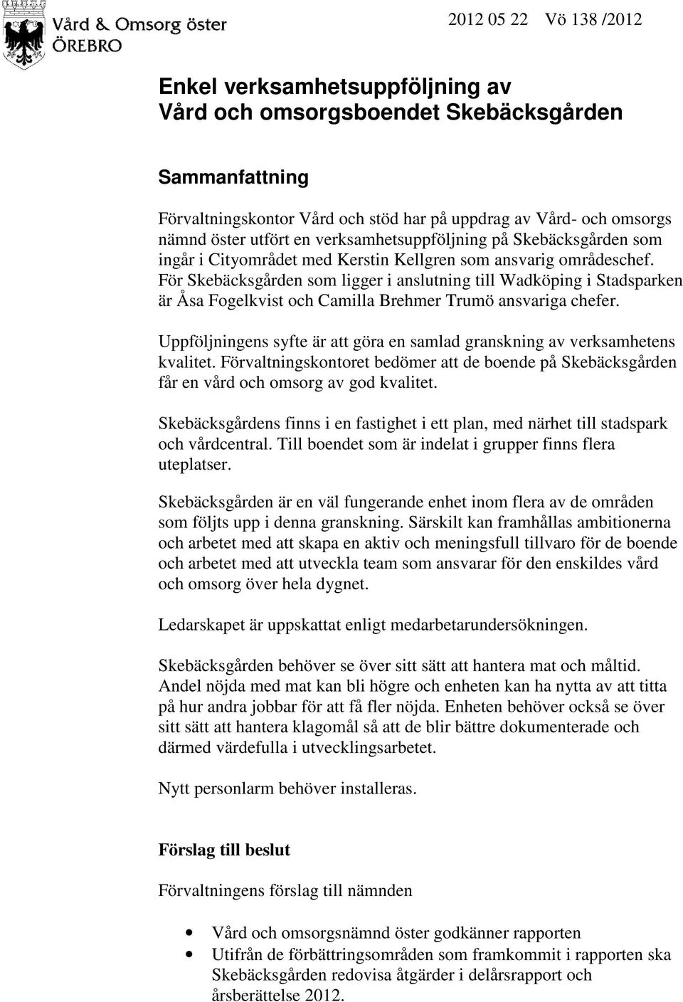 För Skebäcksgården som ligger i anslutning till Wadköping i Stadsparken är Åsa Fogelkvist och Camilla Brehmer Trumö ansvariga chefer.