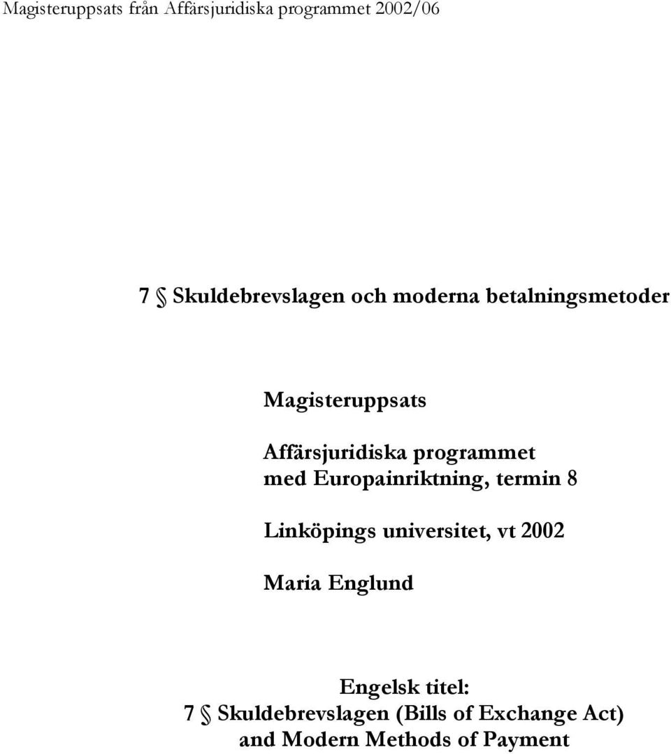 Europainriktning, termin 8 Linköpings universitet, vt 2002 Maria Englund