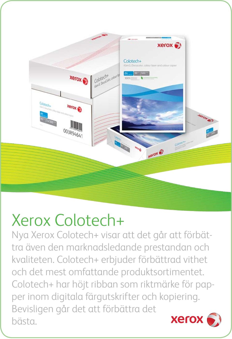 Colotech+ erbjuder förbättrad vithet och det mest omfattande produktsortimentet.