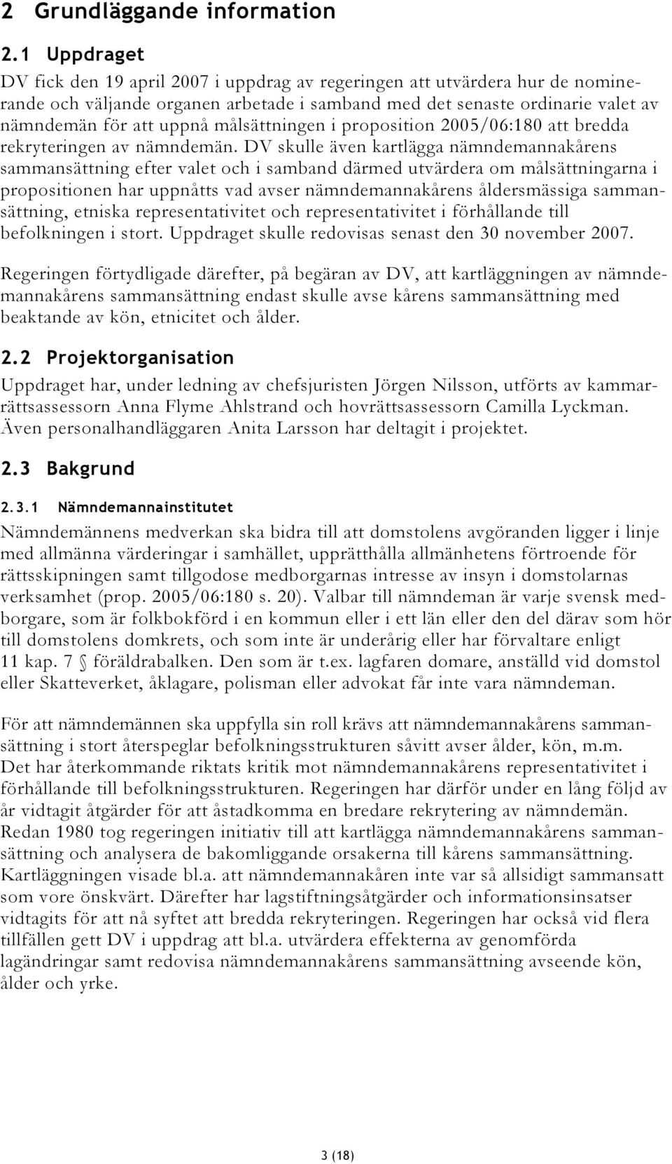 målsättningen i proposition 2005/06:180 att bredda rekryteringen av nämndemän.