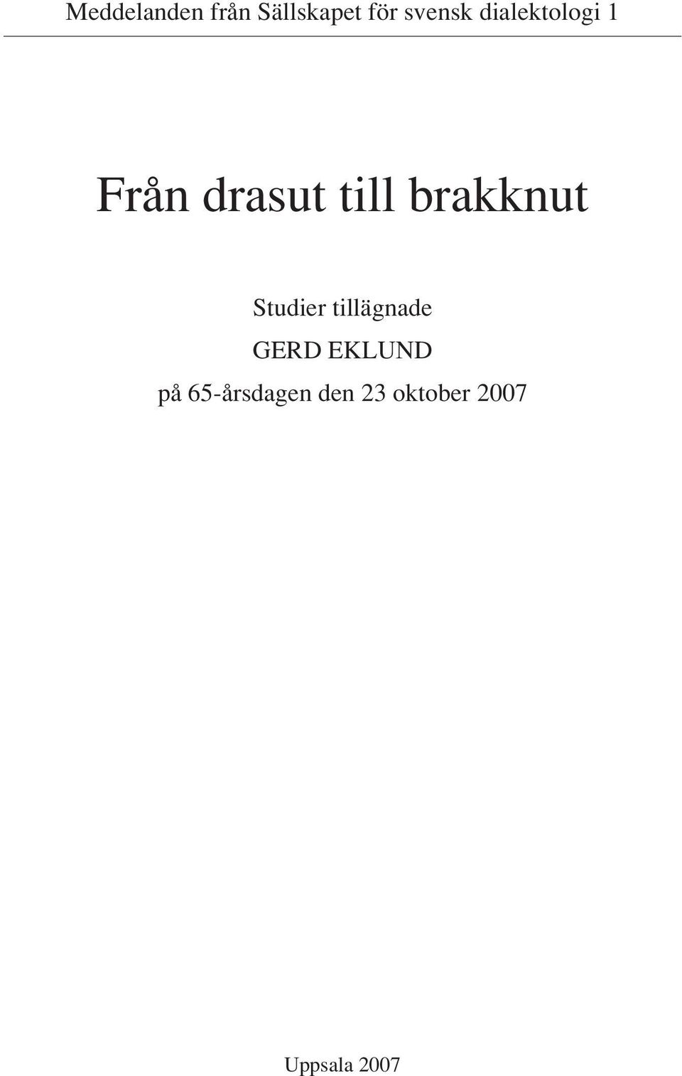 brakknut Studier tillägnade GERD EKLUND