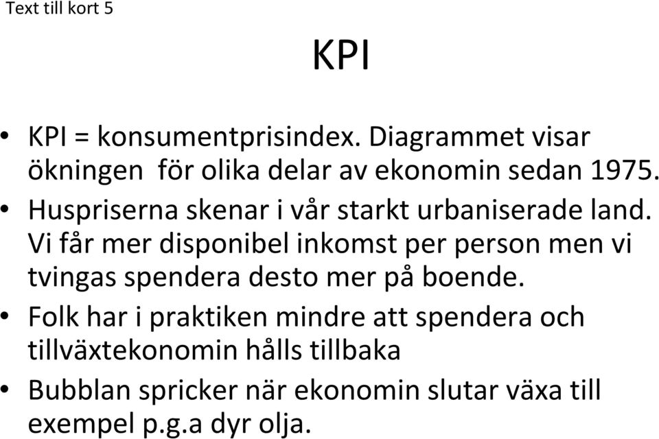 Huspriserna skenar i vår starkt urbaniserade land.