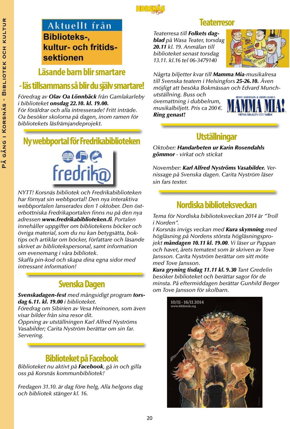 Ny webbportal för Fredrikabiblioteken Teaterresor Teaterresa till Folkets dagblad på Wasa Teater, torsdag 20.11 kl.