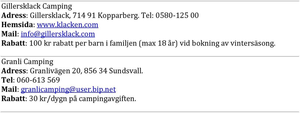 com Rabatt: 100 kr rabatt per barn i familjen (max 18 år) vid bokning av vintersäsong.