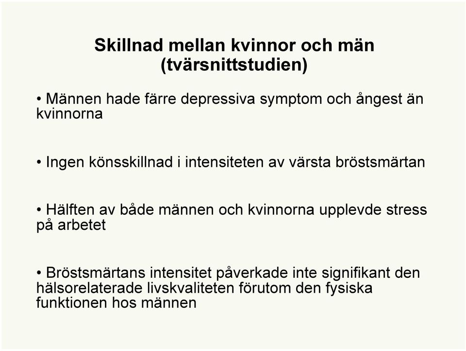 av både männen och kvinnorna upplevde stress på arbetet Bröstsmärtans intensitet påverkade