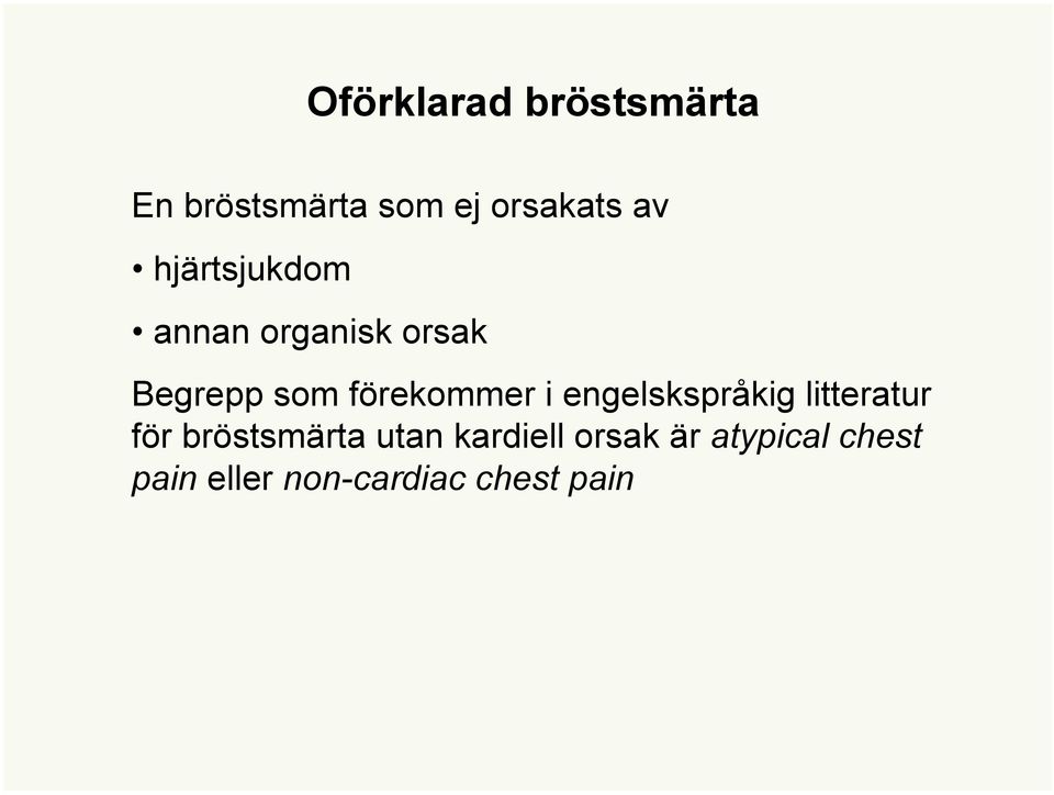 i engelskspråkig litteratur för bröstsmärta utan kardiell