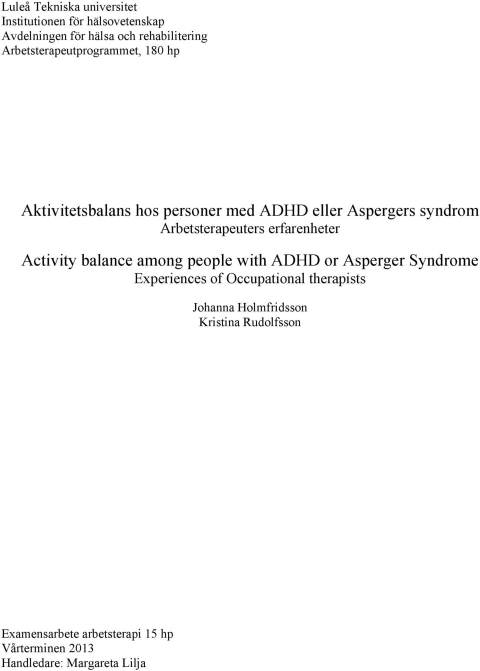 Arbetsterapeuters erfarenheter Activity balance among people with ADHD or Asperger Syndrome Experiences of