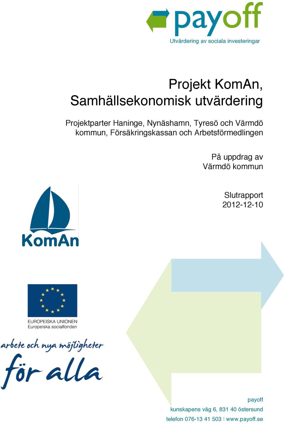 Försäkringskassan och Arbetsförmedlingen På uppdrag av Värmdö kommun