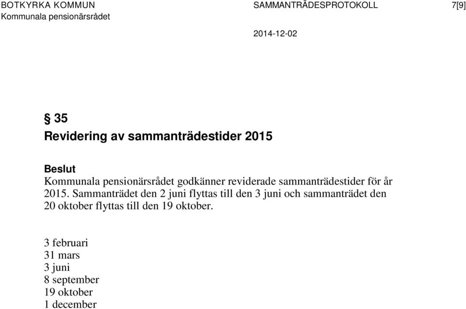 Sammanträdet den 2 juni flyttas till den 3 juni och sammanträdet den 20