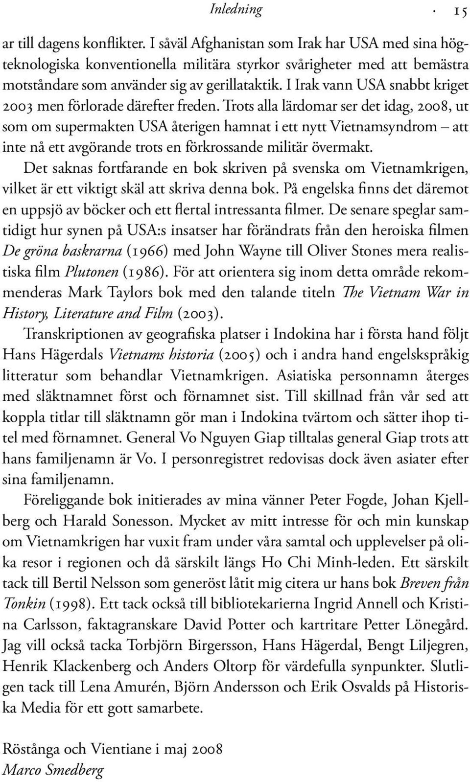 I Irak vann USA snabbt kriget 2003 men förlorade därefter freden.