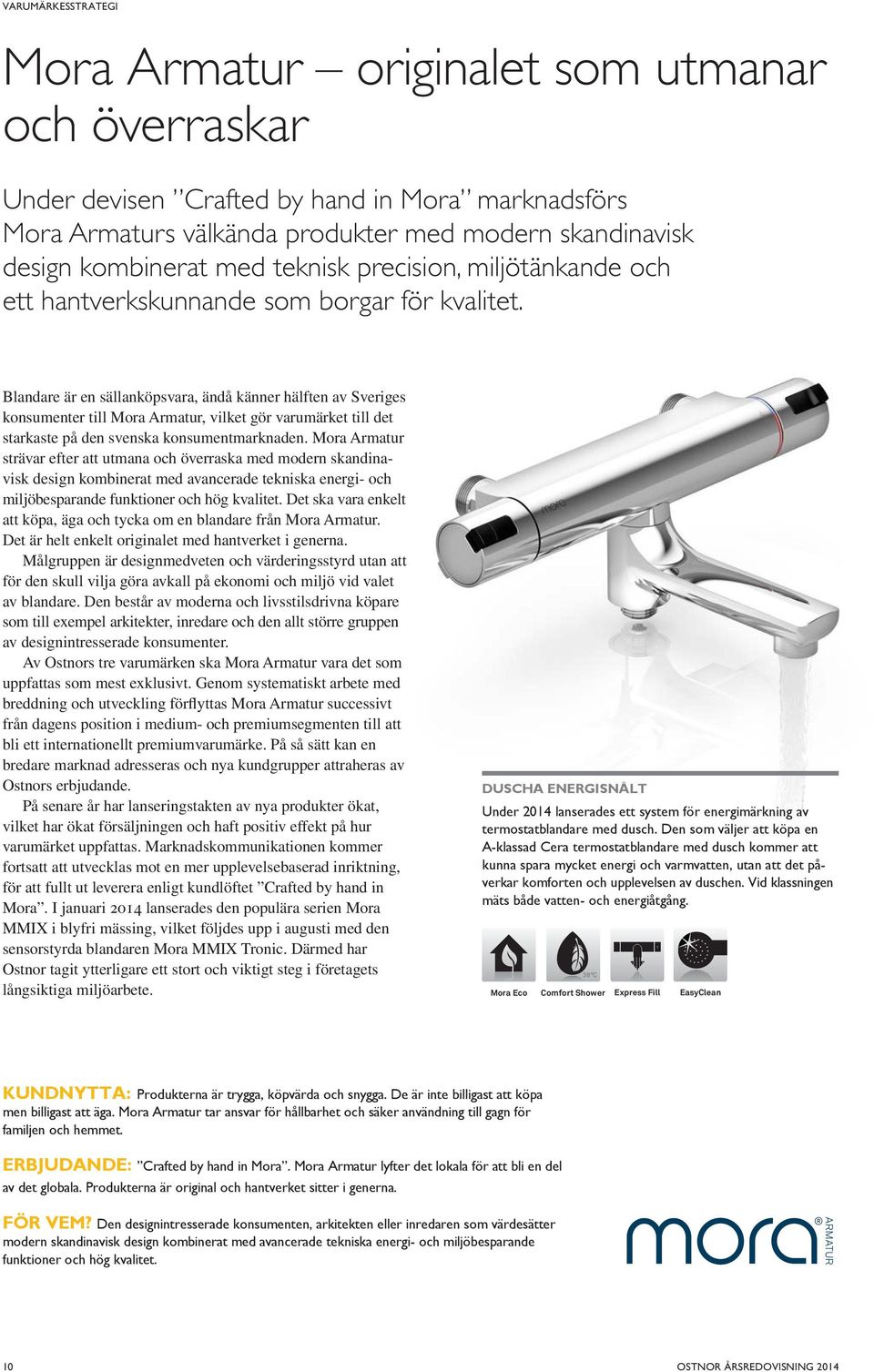 Blandare är en sällanköpsvara, ändå känner hälften av Sveriges konsumenter till Mora Armatur, vilket gör varumärket till det starkaste på den svenska konsumentmarknaden.