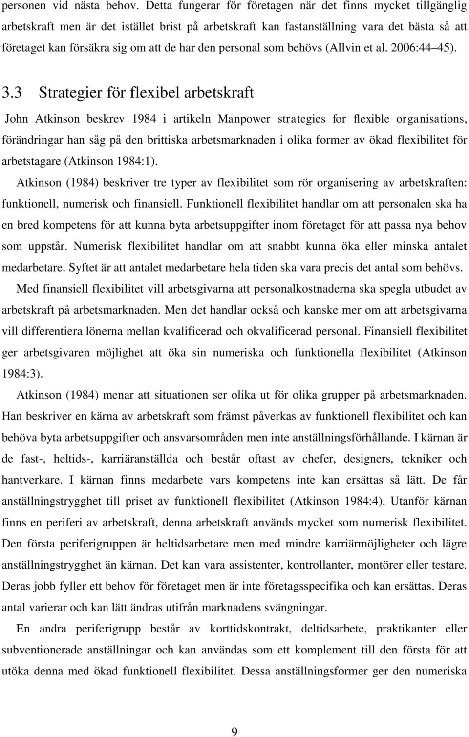 den personal som behövs (Allvin et al. 2006:44 45). 3.