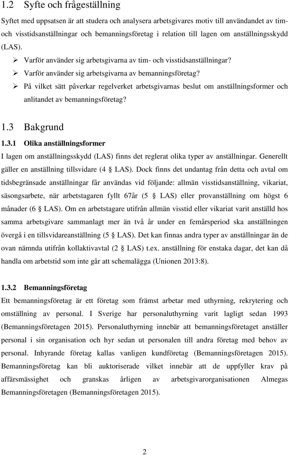 På vilket sätt påverkar regelverket arbetsgivarnas beslut om anställningsformer och anlitandet av bemanningsföretag? 1.3 