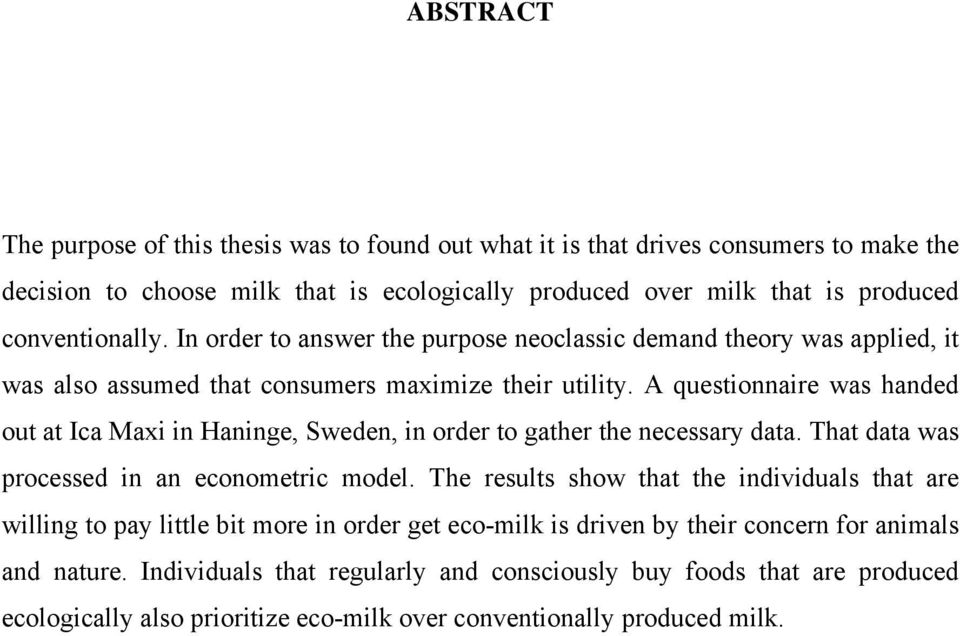 A questionnaire was handed out at Ica Maxi in Haninge, Sweden, in order to gather the necessary data. That data was processed in an econometric model.