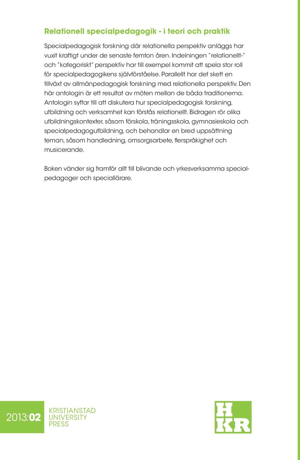 Parallellt har det skett en tillväxt av allmänpedagogisk forskning med relationella perspektiv. Den här antologin är ett resultat av möten mellan de båda traditionerna.