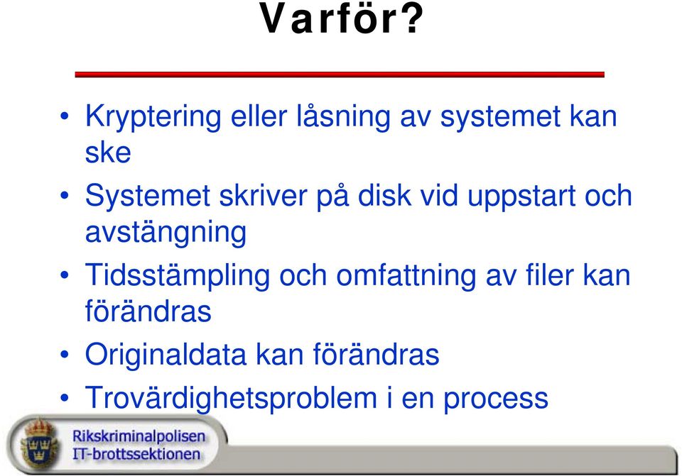 skriver på disk vid uppstart och avstängning