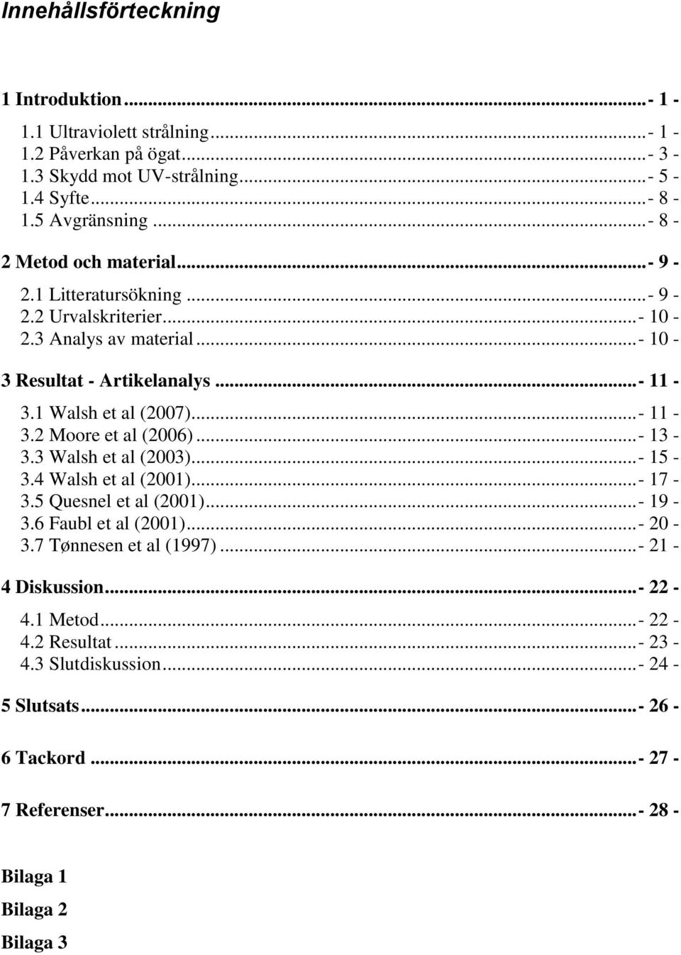 .. - 11-3.2 Moore et al (2006)... - 13-3.3 Walsh et al (2003)... - 15-3.4 Walsh et al (2001)... - 17-3.5 Quesnel et al (2001)... - 19-3.6 Faubl et al (2001)... - 20-3.