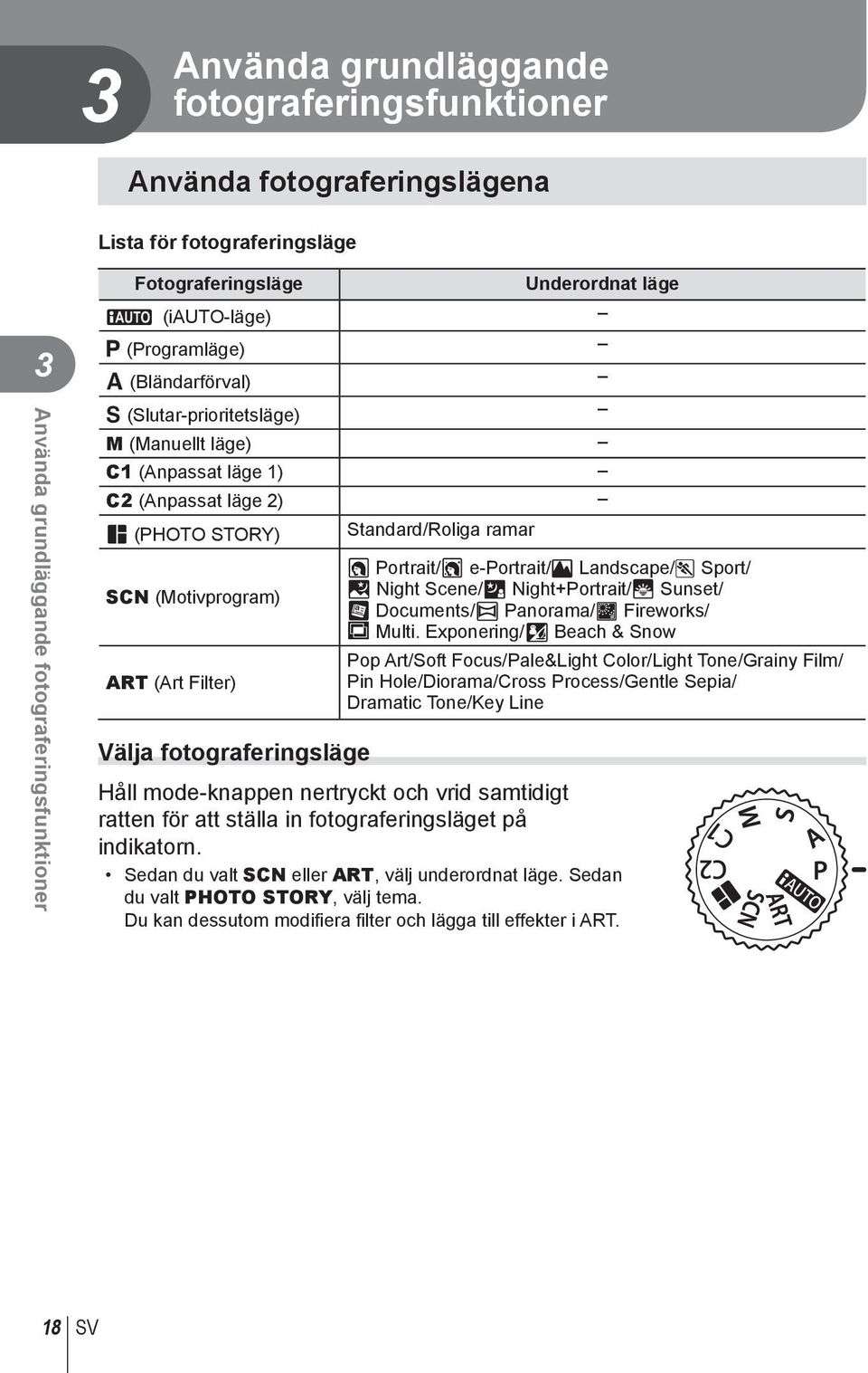 Standard/Roliga ramar O Portrait/P e-portrait/l Landscape/J Sport/ G Night Scene/U Night+Portrait/R Sunset/ T Documents/s Panorama/( Fireworks/ 0 Multi.