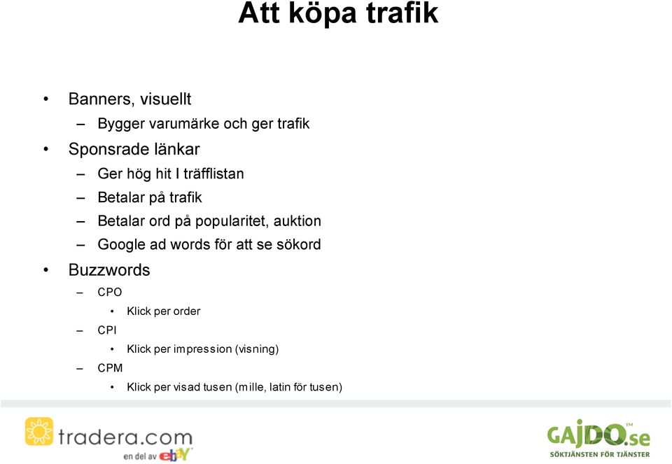 popularitet, auktion Google ad words för att se sökord Buzzwords CPO Klick