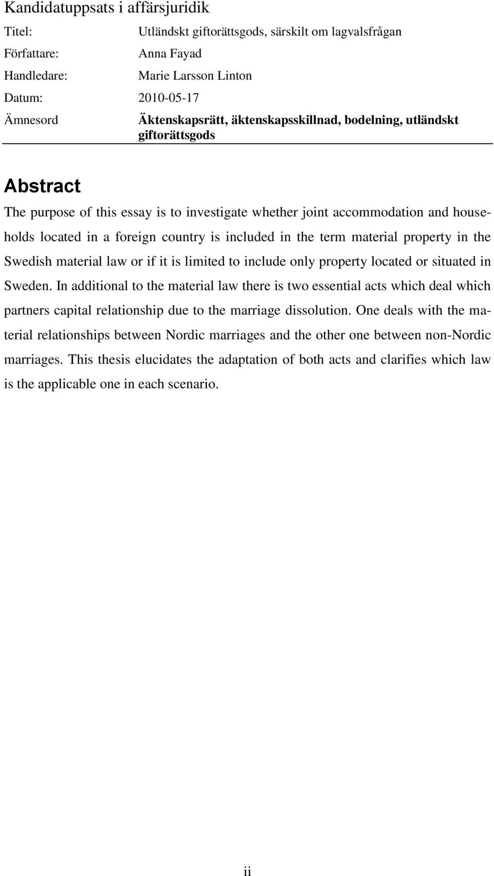 term material property in the Swedish material law or if it is limited to include only property located or situated in Sweden.