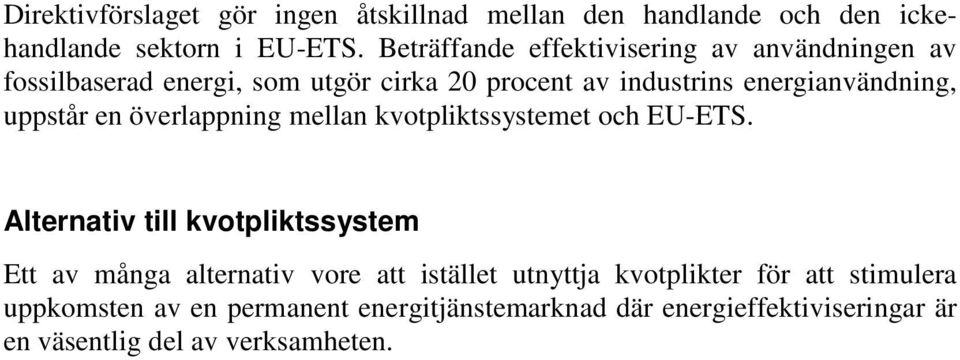 uppstår en överlappning mellan kvotpliktssystemet och EU-ETS.